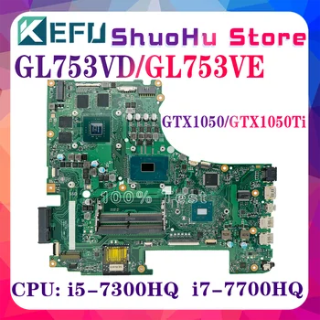 KEFU GL753VE Anakart ASUS ROG GL753V GL753VD FX73VD FX73V Laptop Anakart CPU I5-7300HQ I7-7700HQ GPU GTX1050 GTX1050TI